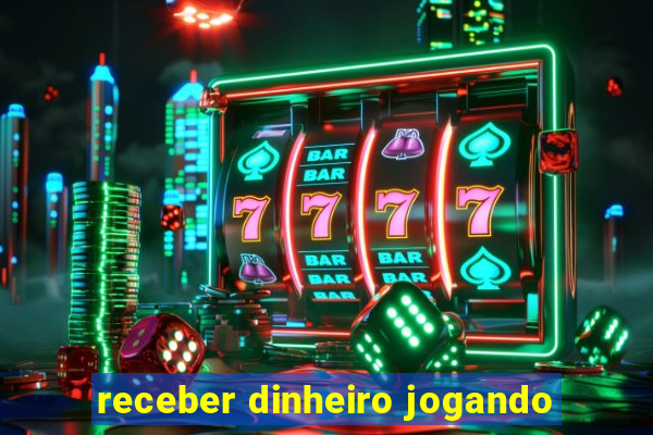 receber dinheiro jogando